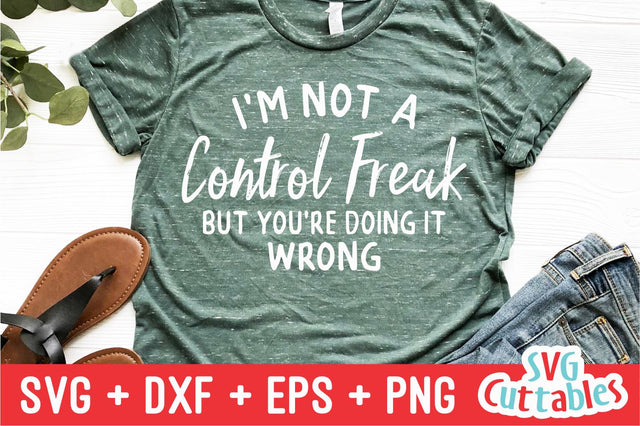 I'm Not A Control Freak Svg Cuttables 