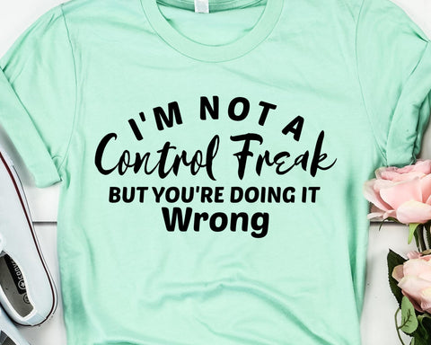 I'm Not a Control Freak SVG - Mom Life SVG - Funny Mom SVG SVG She Shed Craft Store 