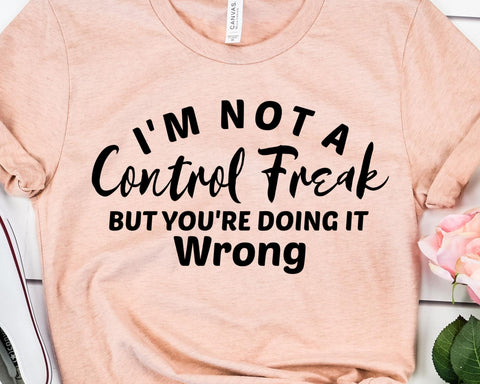 I'm Not a Control Freak SVG - Mom Life SVG - Funny Mom SVG SVG She Shed Craft Store 