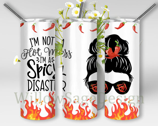 I'm Not A Hot Mess, I'm A Spicy Disaster 20oz Skinny Tumbler Png, Messy Bun Tumbler, Messy Bun Mom Drink Holder with Straw, Digital Download Sublimation WillowSageDesign 