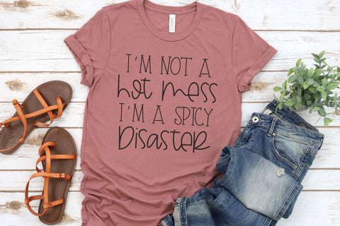 I'm Not A Hot Mess I'm A Spicy Disaster SVG Morgan Day Designs 