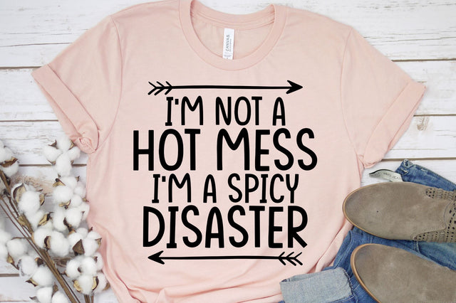 I'm Not A Hot Mess I'm A Spicy Disaster Svg, Png, Dxf | Sarcastic File SVG RedFoxDesignsUS 