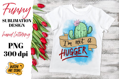 I'm not a hugger. Funny t-shirt sublimation design Sublimation Yustaf Art Store 