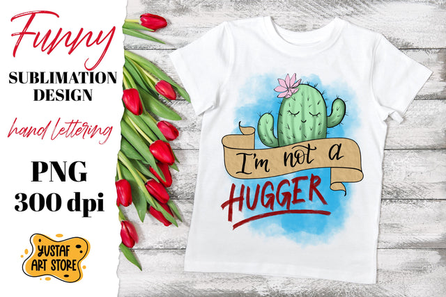I'm not a hugger. Funny t-shirt sublimation design Sublimation Yustaf Art Store 