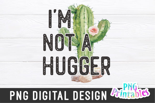 I'm Not A Hugger png - Funny png - Print File - Funny Sublimation Design - Sarcastic png - Digital Download Sublimation Svg Cuttables 