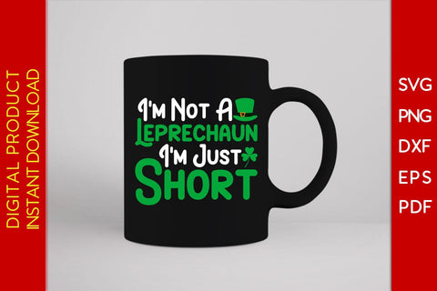 I'm Not A Leprechaun I'm Just Short St Patrick's Day SVG PNG PDF Cut File SVG Creativedesigntee 