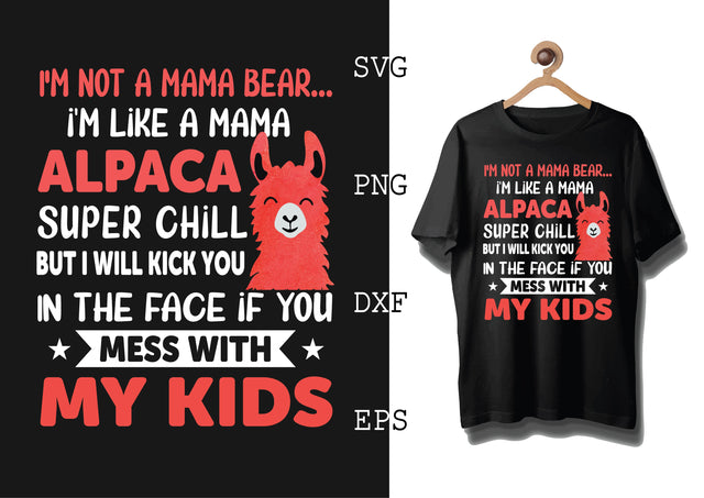 I'm Not a Mama Bear Im Like a Mama Alpaca Svg, Alpaca Svg, Cute Llama Svg, Girl Llama, Svg SVG DesignTShirt 