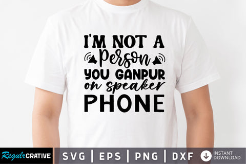 Im not a person you ganpur SVG SVG Regulrcrative 