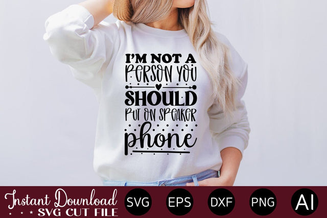 I'm Not A Person You Should Put On Speaker Phone-01 SVG SVG designmaster24 
