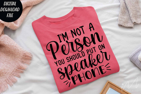 I'm not a person you should put on speakerphone,Sarcastic t shirt svg, Funny quotes svg, Sarcasm Svg, Funny Quote svg, Sassy Svg, Sarcastic cricut SVG Isabella Machell 