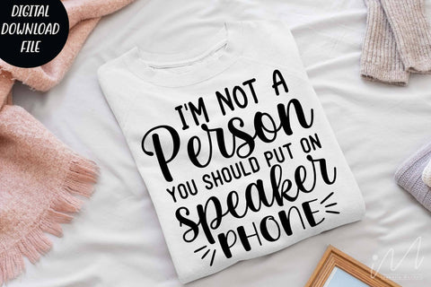 I'm not a person you should put on speakerphone,Sarcastic t shirt svg, Funny quotes svg, Sarcasm Svg, Funny Quote svg, Sassy Svg, Sarcastic cricut SVG Isabella Machell 