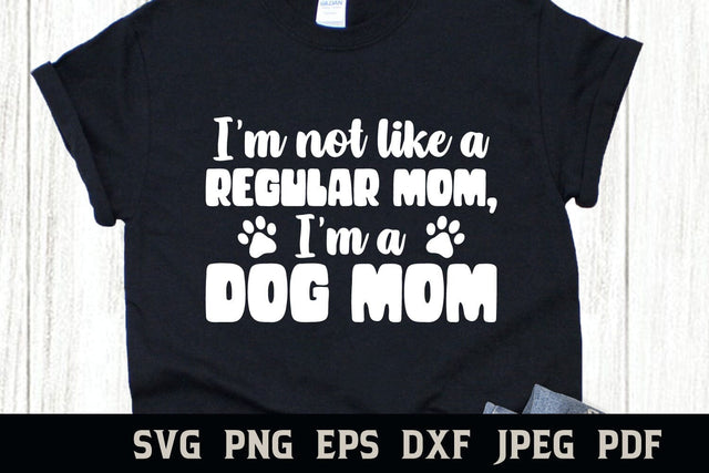 I'm Not a Regular Mom | Funny Dog Mom Quote SVG SVG Shine Green Art 