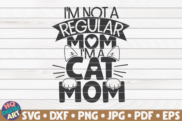 I'm not a regular mom I'm a cat mom SVG | Pet mom quote SVG HQDigitalArt 