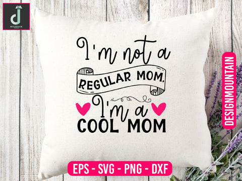 I'm not a regular mom, I'm a cool mom svg design SVG Alihossainbd 