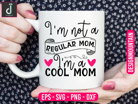 I'm not a regular mom, I'm a cool mom svg design SVG Alihossainbd 