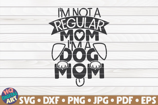 I'm not a regular mom I'm a dog mom SVG | Pet mom quote SVG HQDigitalArt 