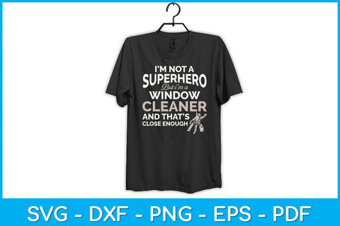 I’m Not A Superhero But I'm A Window Cleaner Svg Design SVG artprintfile 