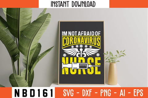 I`M NOT AFRAID OF CORONAVIRUS NURSE Svg Design SVG Nbd161 