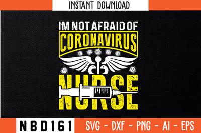 I`M NOT AFRAID OF CORONAVIRUS NURSE Svg Design SVG Nbd161 