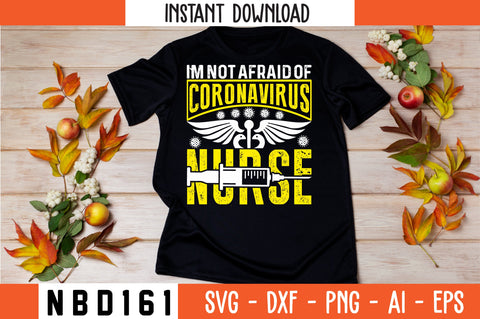 I`M NOT AFRAID OF CORONAVIRUS NURSE Svg Design SVG Nbd161 