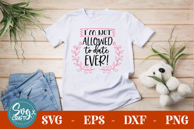 I'm not allowed to date SVG Design SVG Svgcraft 