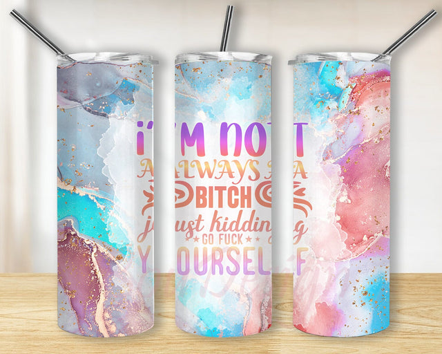 I'm Not Always A Bitch 20oz Skinny Tumbler, Funny Sarcastic Tumbler Design, Sarcastic Quote Tumbler Design, Marble Glitter Tumbler Wrap, Digital Download Sublimation BouDesign 