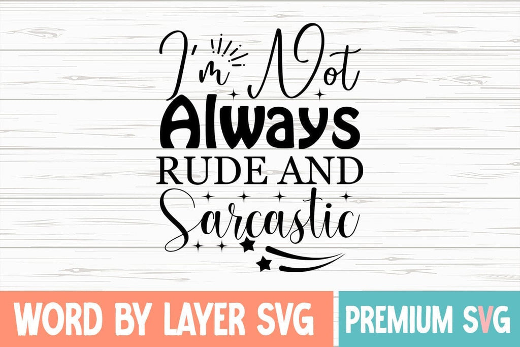 I'm Not Always Rude and Sarcastic - So Fontsy