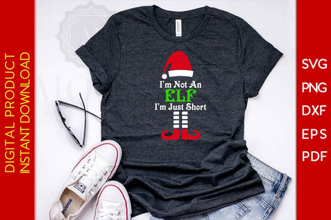 I'm Not An Elf I'm Just Short Christmas SVG PNG EPS Cut File SVG Creativedesigntee 