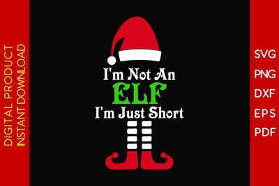 I'm Not An Elf I'm Just Short Christmas SVG PNG EPS Cut File SVG Creativedesigntee 