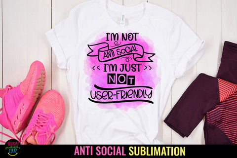 I'm Not Anti Social I Anti Social Quotes Sublimation I Sassy PNG Sublimation Happy Printables Club 