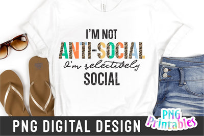 I'm Not Anti-social png - Funny png - Print File - Funny Sublimation Design - Sarcastic png - Digital Download Sublimation Svg Cuttables 