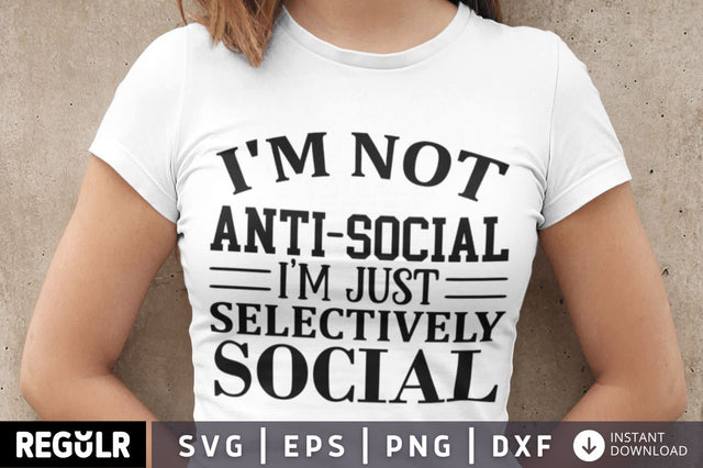 I'm not antisocial i'm just selectively social SVG SVG Regulrcrative 