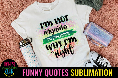I'm Not Arguing-Funny Quotes Sublimation PNG-Sarcasm PNG Sublimation Happy Printables Club 