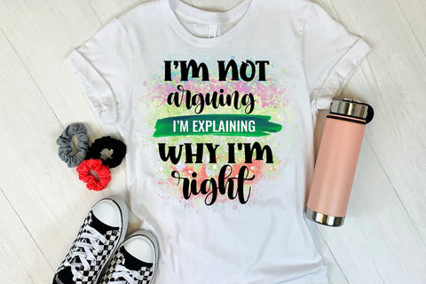 I'm Not Arguing-Funny Quotes Sublimation PNG-Sarcasm PNG Sublimation Happy Printables Club 