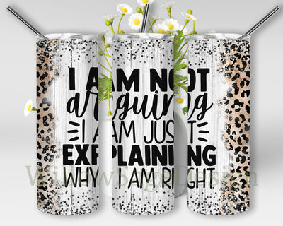 I'm not Arguing Tumbler Design, Funny Saying 20oz Skinny Tumbler, Leopard Glitter Tumbler Wrap, Sublimation Design for Straight, Digital Download Sublimation WillowSageDesign 