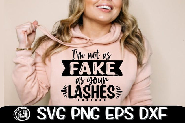 I'm Not As Fake As Your Lashes - Sassy - SVG PNG EPS DXF SVG On the Beach Boutique 