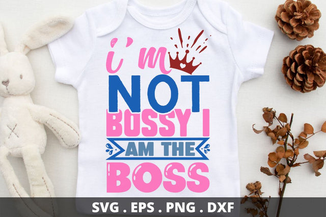 Im not bossy i am the boss SVG Designangry 