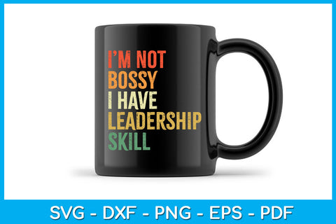 I'm Not Bossy I Have Leadership Skill SVG PNG PDF Cut File SVG Creativedesigntee 
