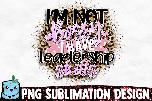 I'm Not Bossy I Have Leadership Skills Sublimation Design Sublimation MintyMarshmallows 