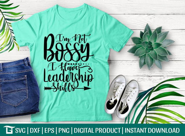 I'm Not Bossy I Have Leadership Skills Svg Cut File, Leader Svg, Leadership Skills Svg, Tshirt Design, SVG ETC Craft 