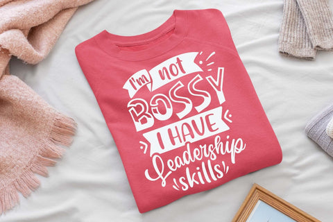 I'm Not Bossy I Have Leadership Skills svg, Funny t shirt svg, Sarcastic t shirt svg, Funny quotes svg, Sarcasm Svg, Funny gift shirt svg, Sassy Svg, Sarcastic cricut,Silhouette svg,Cameo svg,Digital File SVG Isabella Machell 