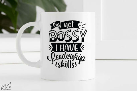 I'm Not Bossy I Have Leadership Skills svg, Funny t shirt svg, Sarcastic t shirt svg, Funny quotes svg, Sarcasm Svg, Funny gift shirt svg, Sassy Svg, Sarcastic cricut,Silhouette svg,Cameo svg,Digital File SVG Isabella Machell 
