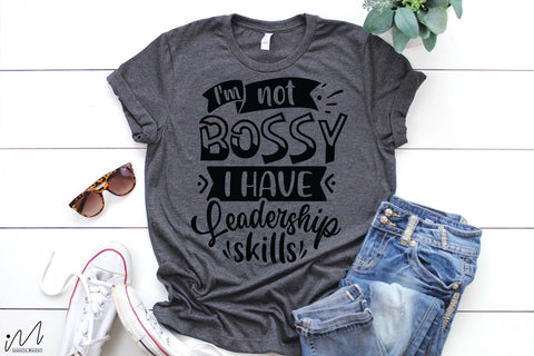 I'm Not Bossy I Have Leadership Skills svg, Funny t shirt svg, Sarcastic t shirt svg, Funny quotes svg, Sarcasm Svg, Funny gift shirt svg, Sassy Svg, Sarcastic cricut,Silhouette svg,Cameo svg,Digital File SVG Isabella Machell 