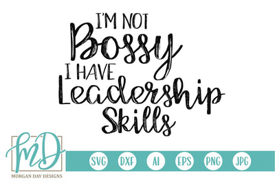 I'm Not Bossy I Have Leadership Skills SVG Morgan Day Designs 