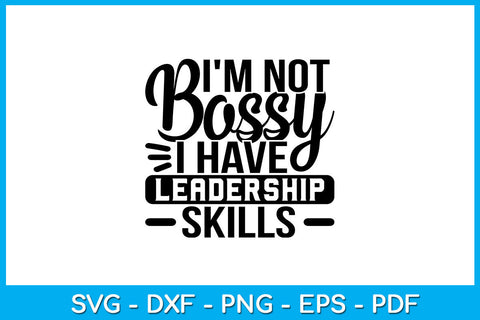 I'm Not Bossy I Have Leadership Skills SVG PNG PDF Cut File SVG Creativedesigntee 