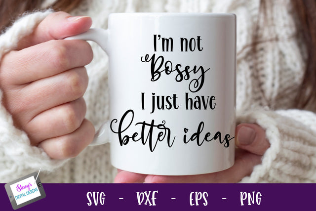 I'm not bossy I just have better ideas 2 | Funny SVG SVG Stacy's Digital Designs 