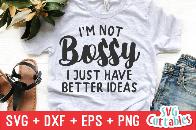 I'm Not Bossy I Just Have Better Ideas svg - Sarcastic Cut File - Funny svg - svg - dxf - eps - png - Silhouette - Cricut - Digital File SVG Svg Cuttables 