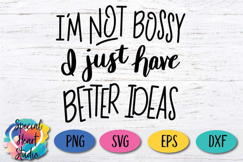 I'm not bossy, I just have better ideas - So Fontsy