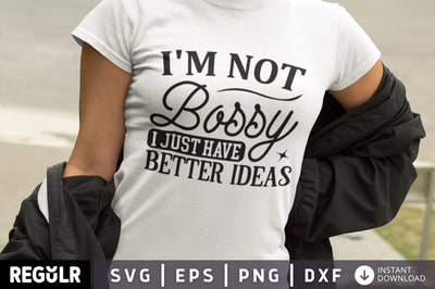 I'm not bossy i just have better ideas SVG SVG Regulrcrative 