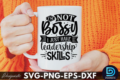 I'm Not Bossy I just have leadership skills, Funny Sarcastic SVG SVG DESIGNISTIC 